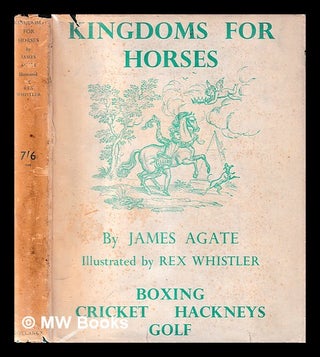 Item #406162 Kingdoms for horses / by James Agate; with decorations by Rex Whistler. James Agate