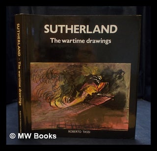 Item #406163 Sutherland : the wartime drawings / Roberto Tassi ; translated, edited, and with a...