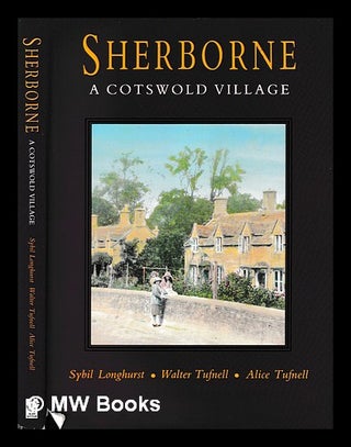Item #406234 Sherborne : a cotswold village. Sybil.. Longhurst, authors