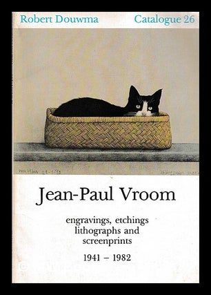 Item #406240 Jean-Paul Vroom : engravings, etchings, lithographs and screenprints 1941-1982. Jean...