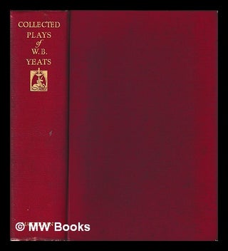 Item #406275 The collected plays of W. B. Yeats. W. B. Yeats