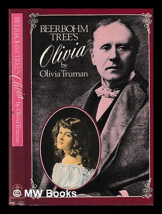 Item #406315 Beerbohm Tree's Olivia / by Olivia Truman ; introduced and edited by her daughter,...