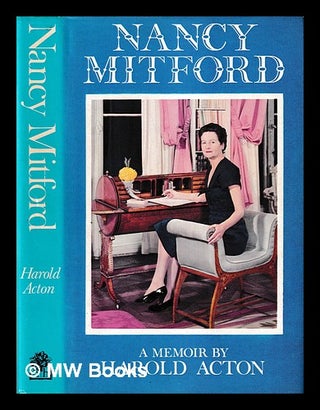 Item #406363 Nancy Mitford : a memoir / Harold Acton. Harold Acton