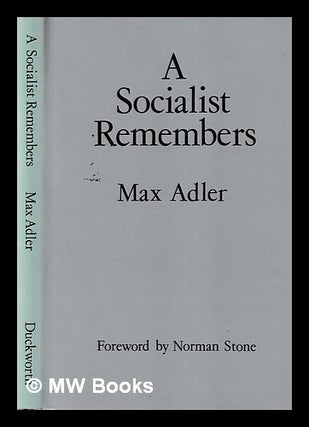 Item #406368 A socialist remembers / Max Adler ; foreword by Norman Stone. Max K. Adler, Max Kurt