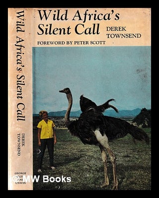 Item #406386 Wild Africa's silent call : a quest through East Africa / by Derek Townsend ; with a...