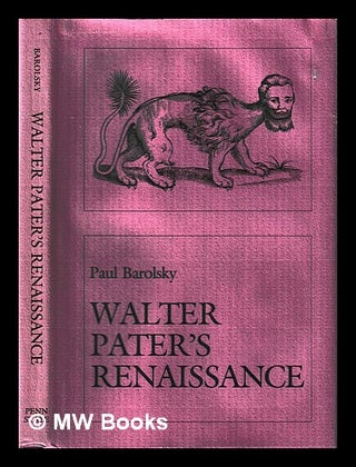 Item #406390 Walter Pater's Renaissance / Paul Barolsky. Paul Barolsky, 1941