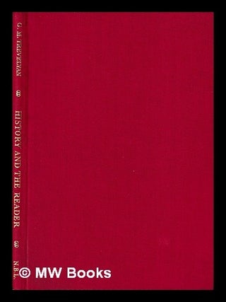 Item #406435 History and the reader / by G.M. Trevelyan. O.M. G. M. Trevelyan