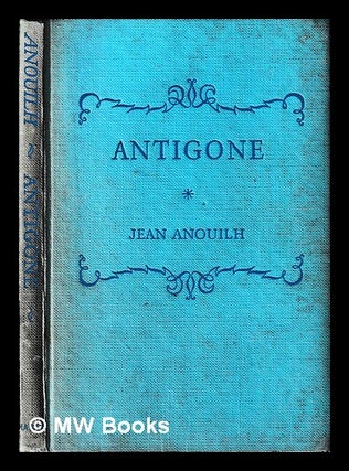 Antigone / by Jean Anouilh ; edited by W.M. Landers