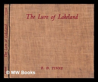 Item #406451 The lure of Lakeland / by E.D. Tinne ; illustrated by the author. E. D. Tinne