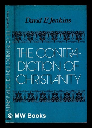 The contradiction of Christianity / David E. Jenkins