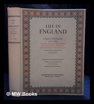 Item #406585 Life in England in aquatint and lithography, 1770-1860, from the library of J.R....