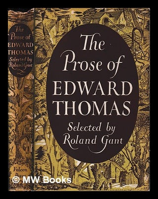 Item #406618 The prose of Edward Thomas / selected by Roland Gant, with an introduction by Helen...