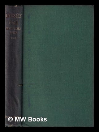 Item #406690 Locksley Hall sixty years after, etc. / by Alfred Lord Tennyson. Alfred Tennyson...