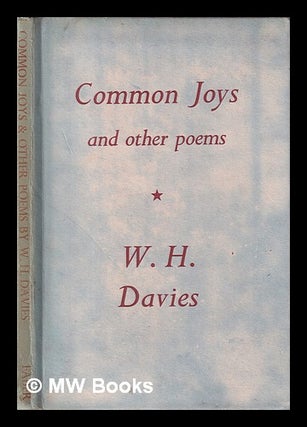 Item #406693 Common joys and other poems / by W.H. Davies. W. H. Davies, William Henry