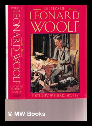 Item #406696 Letters of Leonard Woolf / edited by Frederic Spotts. Leonard Woolf