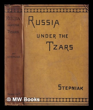 Item #406710 Russia under the tzars / by Stepniak [pseud.] Rendered into English by William...