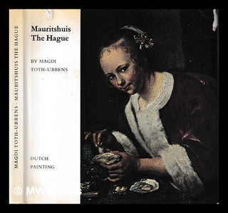 Item #406796 Mauritshuis, The Hague : Dutch painting / [by] Magdi Toth-Ubbens; translated from...