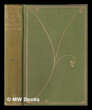 Item #406833 The poems of Ernest Dowson / with a memoir by Arthur Symons, four illustrations by...