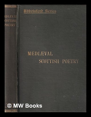 Item #406841 Mediaeval Scottish poetry : King James the First, Robert Henryson, William Dunbar,...