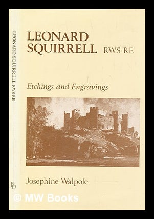 Item #406856 Leonard Squirrell : etchings and engravings. Josephine Walpole