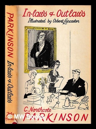 Item #406879 In-laws & outlaws / C. Northcote Parkinson ; illustrated by Osbert Lancaster. C....