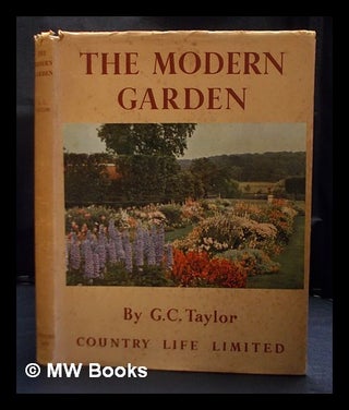 Item #406892 The modern garden / George Crosbie Taylor. George Crosbie Taylor
