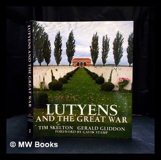 Item #406899 Lutyens and the Great War / Tim Skelton, Gerald Gliddon ; foreword by Gavin Stamp....