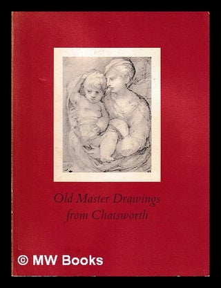 Item #406985 Old master drawings from Chatsworth : a loan exhibition from the Devonshire...
