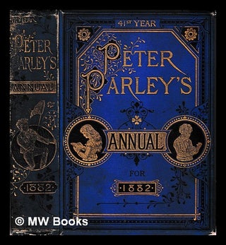 Item #407084 Peter Parley's annual for 1882 : being the strange stories of tinker, tailor,...