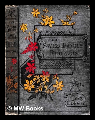 Item #407093 The Swiss family Robinson / by J.D. Wyss. Johann David Wyss, William Henry Giles...