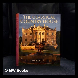 Item #407137 The classical country house : from the archives of Country life / David Watkin....