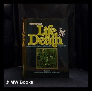 Item #407177 The mysteries of life & death : an illustrated investigation into the incredible...