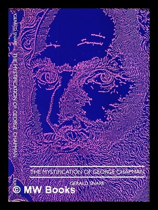 Item #407287 The mystification of George Chapman / Gerald Snare. Gerald Snare