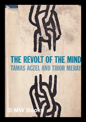 Item #407312 The Revolt of the Mind : a Case History of Intellectual Resistance Behind the Iron...