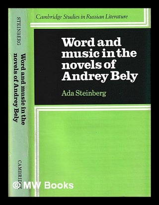 Item #407369 Word and music in the novels of Andrey Bely / Ada Steinberg. Ada Steinberg