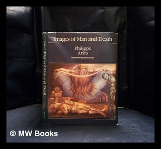 Item #407403 Images of man and death / Philippe Ariès ; translated by Janet Lloyd. Philippe...
