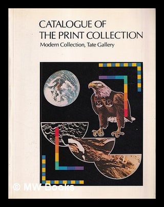 Item #407415 Catalogue of the Print Collection [of the] Modern Collection, Tate Gallery :...