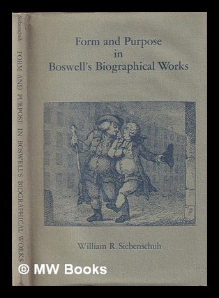 Item #407427 Form and purpose in Boswell's biographical works / by William R. Siebenschuh....