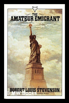 Item #407438 The amateur emigrant. Robert Louis Stevenson