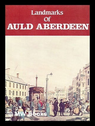 Item #407460 Landmarks of auld Aberdeen. Lang Syne