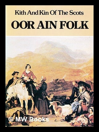 Item #407466 Oor ain folk : kith and kin of the Scots. Lang Syne