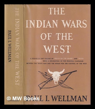 Item #407515 The Indian wars of the West. Paul I. Wellman, Paul Iselin