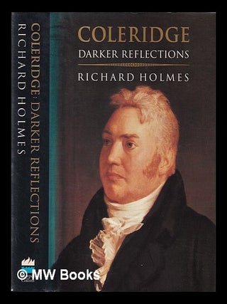 Item #407523 Coleridge : darker reflections / Richard Holmes. Richard Holmes