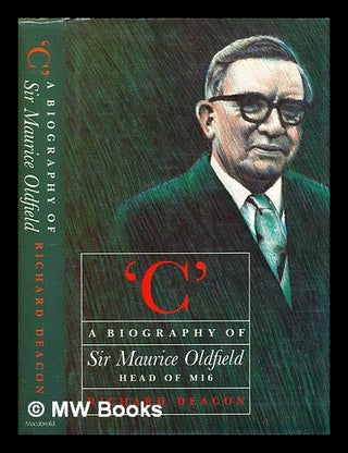 Item #407536 'C' : a biography of Sir Maurice Oldfield. Richard Deacon