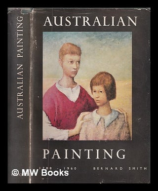 Item #407640 Australian painting, 1788-1960. Bernard Smith