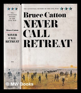 Item #407652 The centennial history of the Civil War. Vol. III Never call retreat / Bruce Catton....