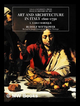 Item #407677 Art and architecture in Italy 1600-1750: Vol. I Early Baroque / Wittkower. Rudolf...
