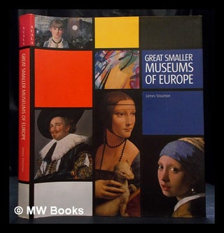 Item #407705 Great smaller museums of Europe. James Stourton