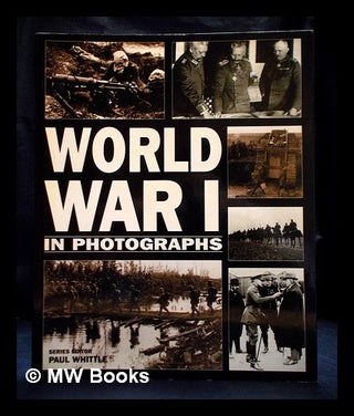 Item #407713 World war I in photographs. Paul Whittle