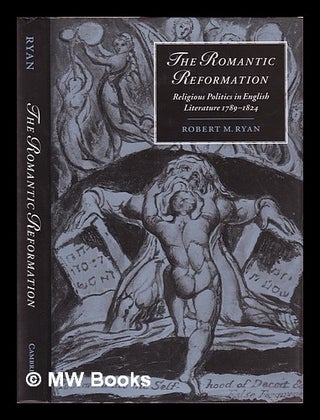 Item #407770 The romantic reformation : religious politics in English literature, 1789-1824 /...